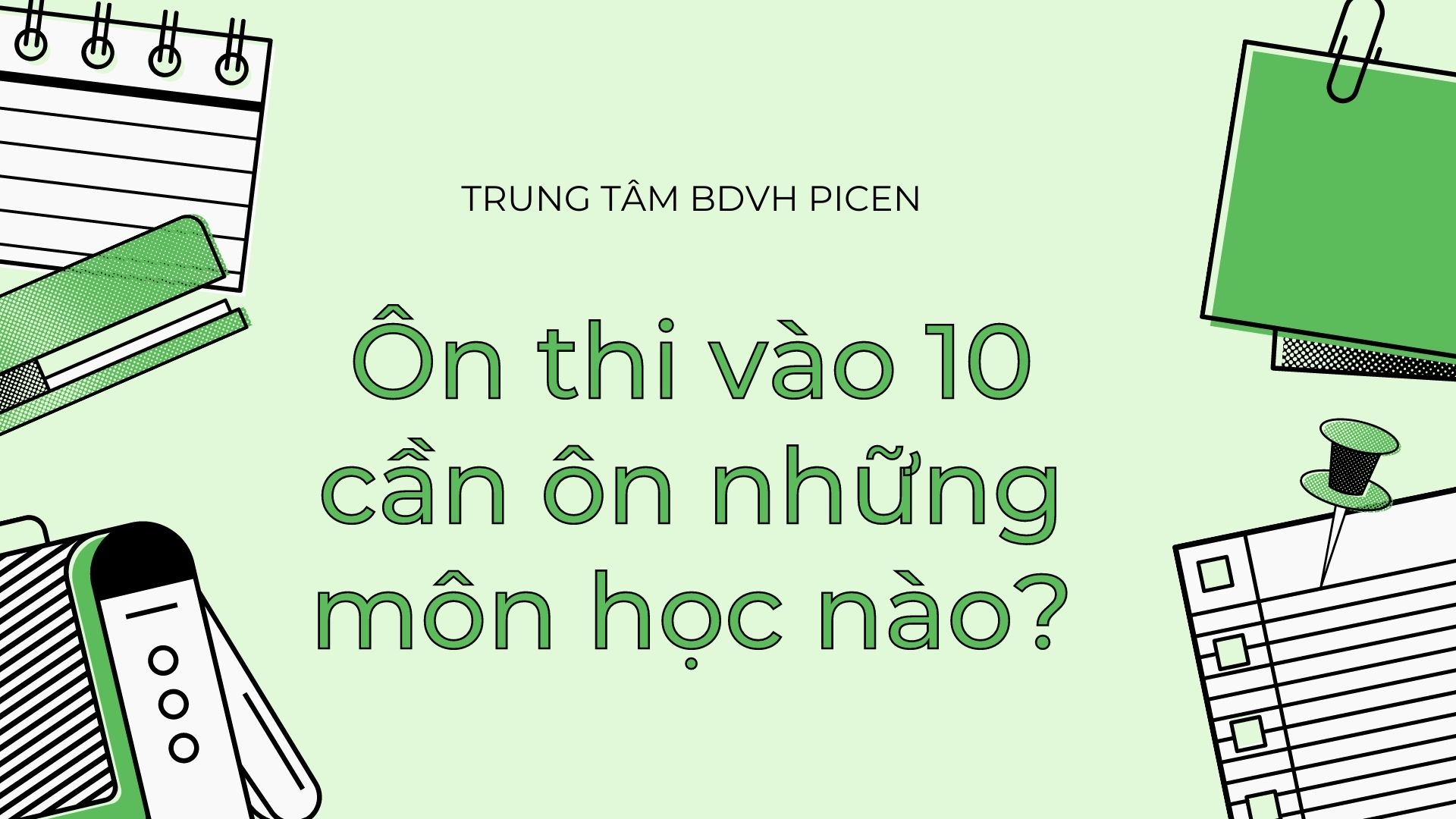 Ôn Thi Vào 10 Cần Ôn Những Môn Học Nào?